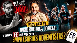 Vocal Livre at Madrugada Jovem and the FE Event: What Is Going On?