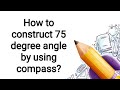 || construct 75 degree angle  using compass|| math 6, 7 &amp;9 || Basic Maths ||Urdu/Hindi || MathUse ||