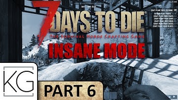 7 Days to Die (Alpha 15) Gameplay - INSANE/RUNNING/FERAL - Part 6