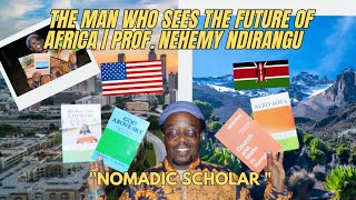 The Nomadic Scholar: Decolonizing Knowledge with Prof. Nehemy Ndirangu Ph.D. ( PART 1)