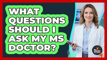 What Questions Should I Ask My MS Doctor?