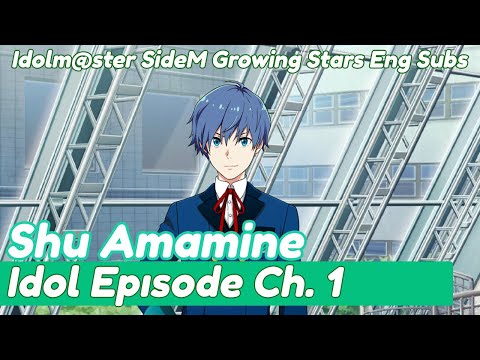[ENG CC] IDOLM@STER SideM GS - Shu Amamine, Idol Episode (Ch. 1)
