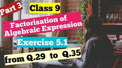 R D Sharma class 9 Ex 5.1 of  chapter 5(factorisation of algebraic expression) Part- 3