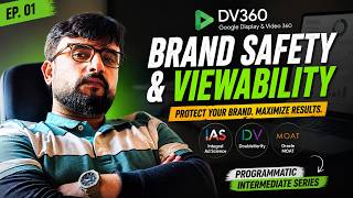 DV360 Brand Safety & Viewability Deep Dive | Programmatic Intermediate Ep. 1