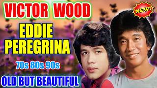 Eddie Peregrina, Victor Wood Greatest Love Song 80s 90s 🍁 OPM Greatest Hits Full All Time Collection
