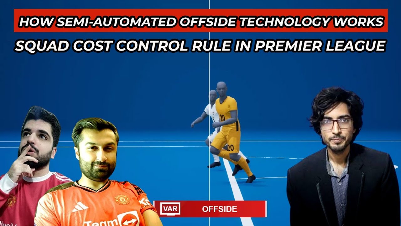 HOW SEMI AUTOMATED OFFSIDE TECHNOLOGY WILL WORK IN PREMIER LEAGUE ...