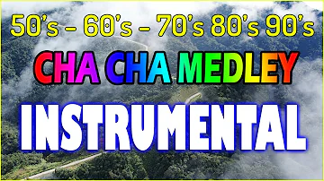 Cha Cha Medley - Instrumental Oldies 50's, 60's, 70's - Non Stop Cha Cha