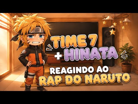 //🌙🦊Time 7 + Hinata reagindo ao rap do Naruto//{Meme} 🦊🌙•.Naruhina × ‹𝟹 愛している •