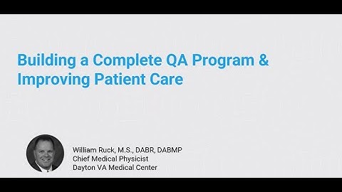 Building a Complete QA Program & Improving Patient Care