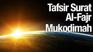 Tafsir Al Quran Surat Al Fajr: Mukodimah - Ustadz Abdullah Zaen, MA