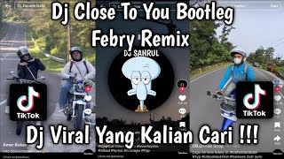 DJ CLOSE TO YOU BOOTLEG FYP VIRAL TIKTOK!