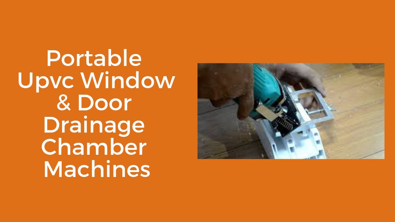 Portable Upvc Window & Door Drainage Chamber Machines YouTube