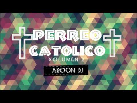Aroon Dj - PERREO CATOLICO || (ZonaMix) 2017