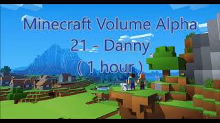 C418  Danny ( Minecraft Volume Alpha 21 ) ( Hal 4 ) ( 1 hour )