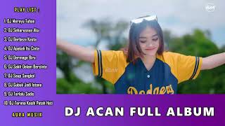 DJ Acan Full Album | DJ Slow Full Bass | Aura Musik