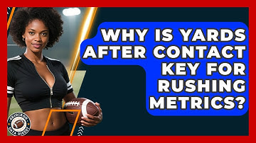 Why Is Yards After Contact Key For Rushing Metrics? - Gridiron Data Digest