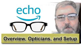 Just got my Echo Frames!! - Overview, Opticians, and Setup