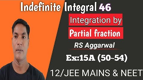 Indefinite Integral 46,By Partial fraction, RS Aggarwal, Ex 15A (50 to 54),Er:Rajesh