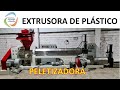 EXTRUSORA DE PLÁSTICO - (PELETIZADORA)