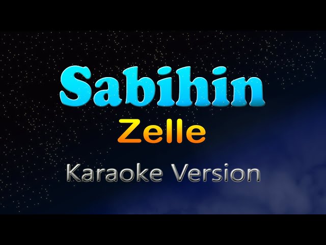 SABIHIN - Zelle (HD Karaoke) class=