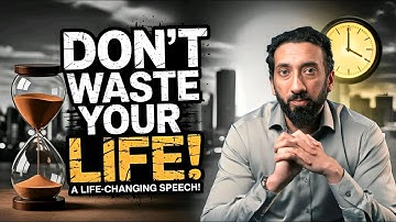 Stop Wasting Your Life | Powerful Advice by Nouman Ali Khan