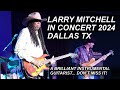 Larry Mitchell in Concert 2024: Dallas TX