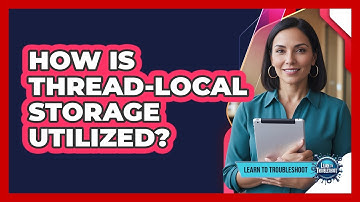 How Is Thread-Local Storage Utilized?