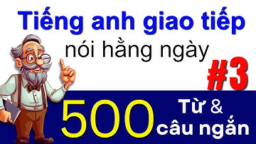 500 Từ và Cụm Từ Tiếng Anh Bài 3 Luyện Nói tiếng Anh Giọng Mỹ Chậm Rãi