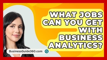 What Jobs Can You Get With Business Analytics? - BusinessGuide360.com