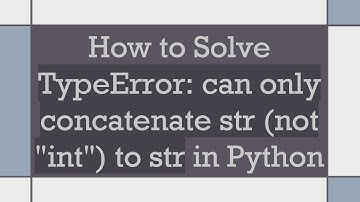 How to Solve TypeError: can only concatenate str (not "int") to str in Python