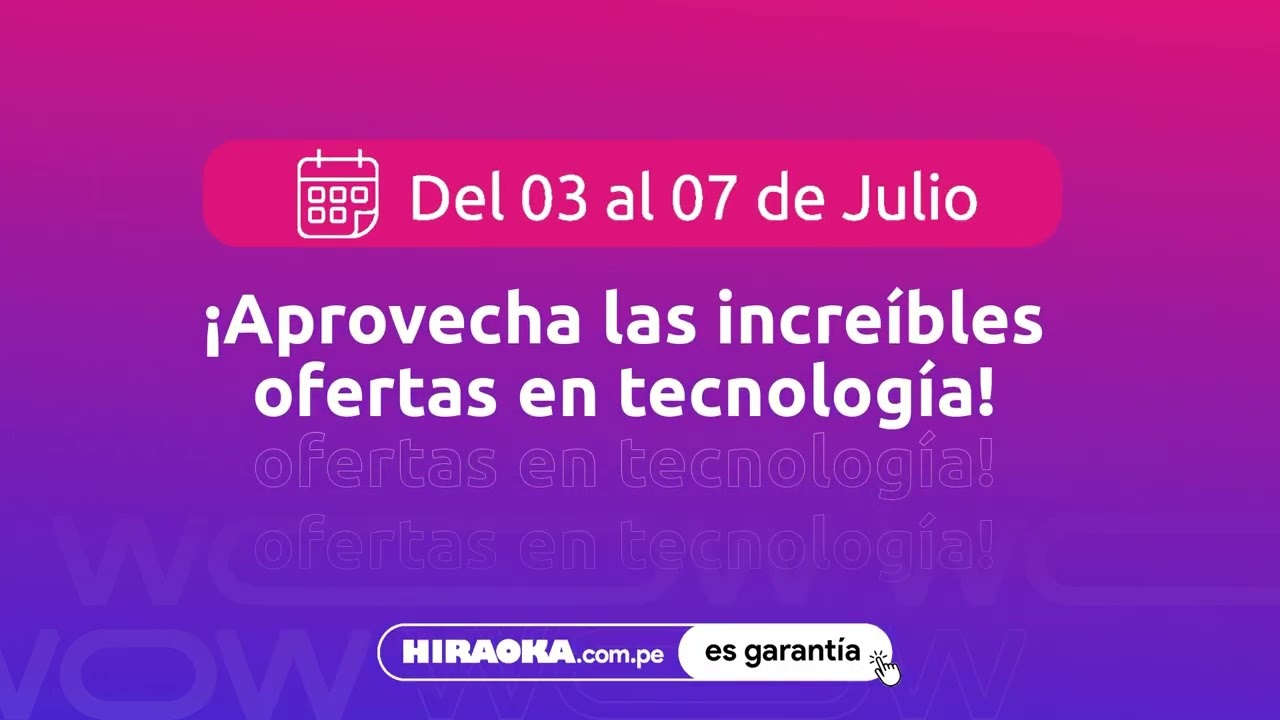Cyber Wow 2023:  Del 03 al 07 de Julio las mejores ofertas en Hiraoka