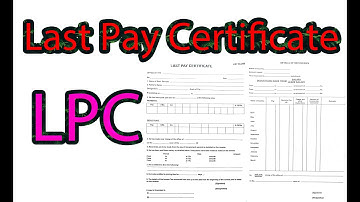 Last Pay Certificate  | LPC | Last Pay Certificate for Govt Employees  | Last Pay Certificate Form |