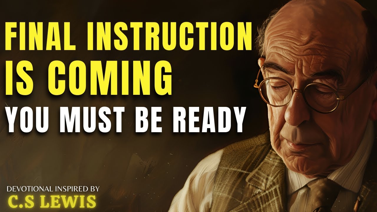 God’s Final Instruction Before the Shift — Get Ready to Move | C.S Lewis