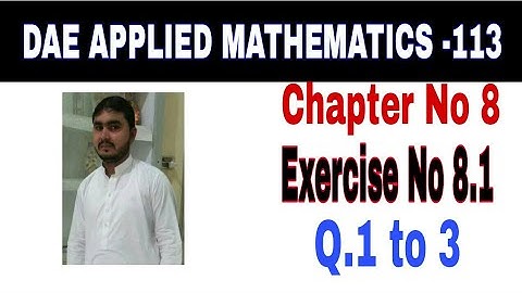 DAE Math 113 1st Year || Applied Mathematics 113 ||Chapter  8|| Exercise no 8.1||Question no 1 to 3