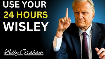 How to Make Every Second Count | Billy Graham Motivational Speech