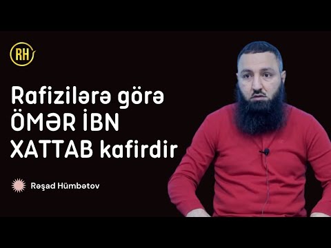 Rafizilərə görə ÖMƏR İBN XATTAB kafirdir. 🌿 Rəşad Hümbətov