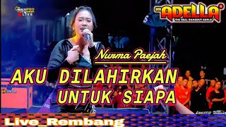 AKU DILAHIRKAN UNTUK SIAPA : NURMA KDI : OM ADELLA LIVE SEDEKAH BUMI (REMBANG 15-08-26)