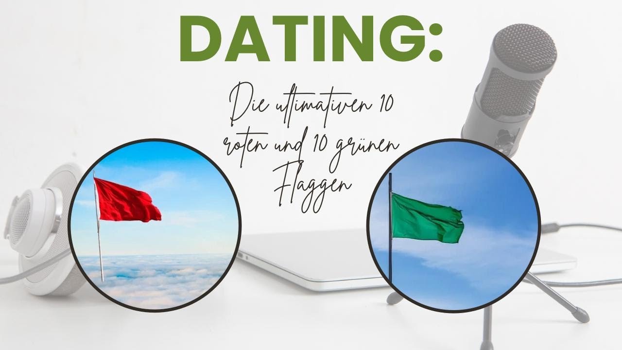 Dating: Die ultimativen 10 roten und 10 grünen Flaggen