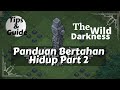 Cara Bertahan Hidup Lebih Lama - Tips &amp; Guide - The Wild Darkness Indonesia [ Android ]