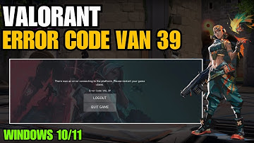 How To Fix Valorant Error Code VAN 39 In Windows