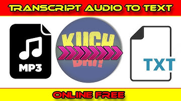 TRANSCRIPT : AUDIO TO TEXT (FREE) {by KUCH BHI !}