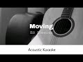 Ed Sheeran Moving Acoustic Karaoke