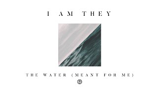Chords for I AM THEY - The Water (Meant for Me) (Audio) ft. David Leonard