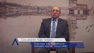 Doğumsal Kalp Hastalıklarının Nedenleri Nelerdir, Ailesel Midir?