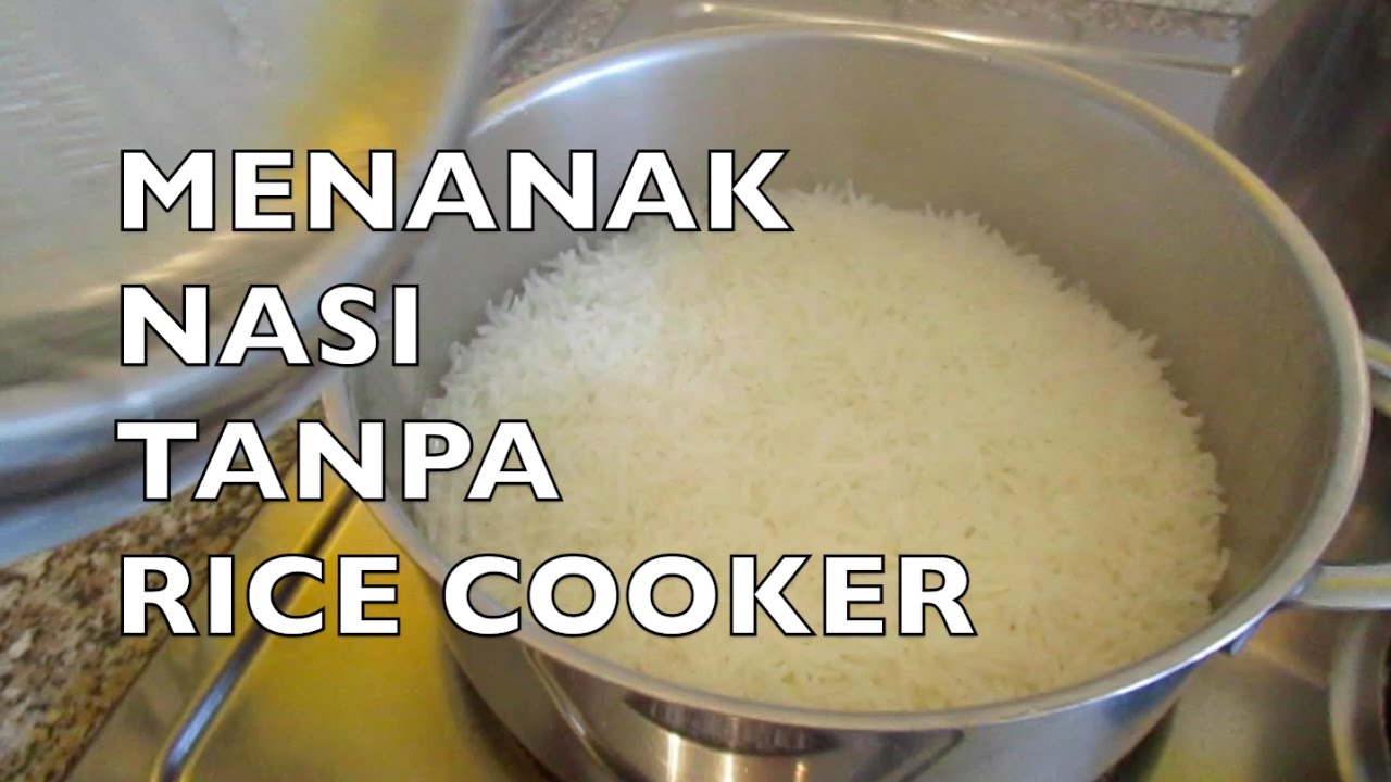 Cara Menanak Nasi Tanpa Rice Cooker How To Cook Rice Without Rice Cooker Ii Cook Like Kayka Youtube