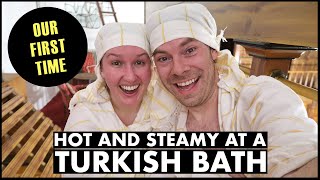 Hot and STEAMY at a Turkish Bath | Our First Time