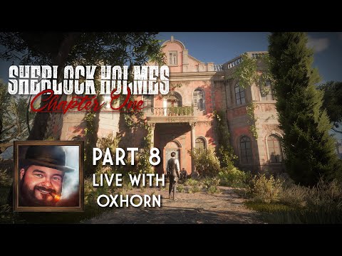 Sherlock Holmes Chapter One - Part 8 Live with Oxhorn