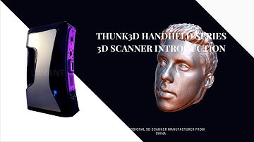 Thunk3D Handheld series 3d scanner introduction