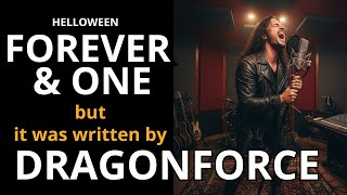 What if DragonForce Wrote HELLOWEEN'S FOREVER AND ONE?