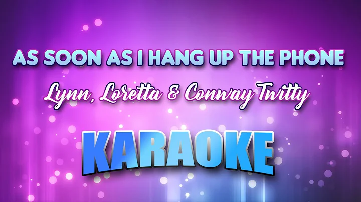 Lynn, Loretta & Conway Twitty - As Soon As I Hang Up The Phone (Karaoke & Lyrics)